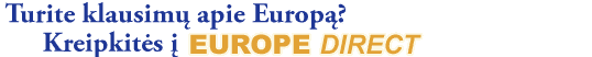 Turite klausimų apie Europą? Kreipkitės į EUROPE DIRECT 